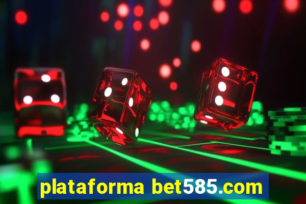 plataforma bet585.com